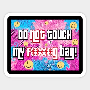 Do not touch my f*****g bag Sticker